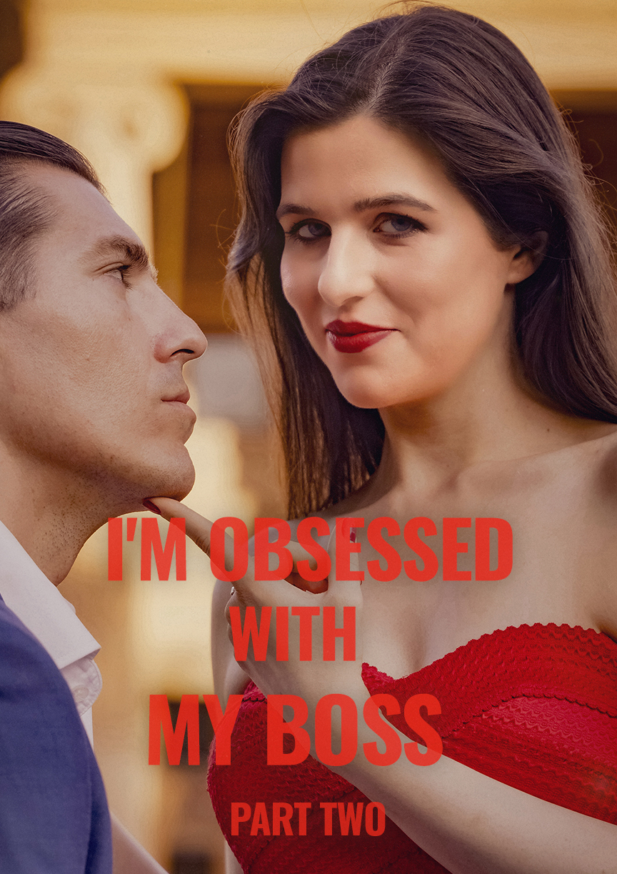 Estoy obsesionado con mi jefe parte 1